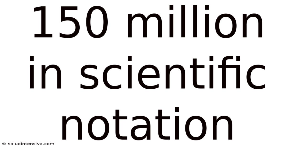 150 Million In Scientific Notation