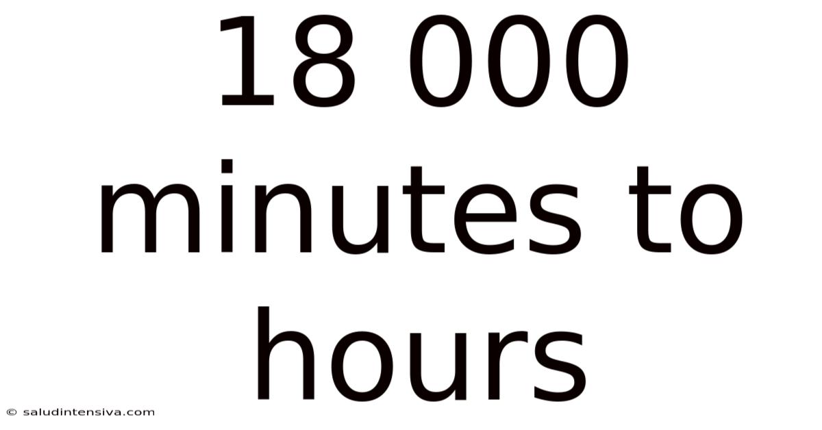 18 000 Minutes To Hours