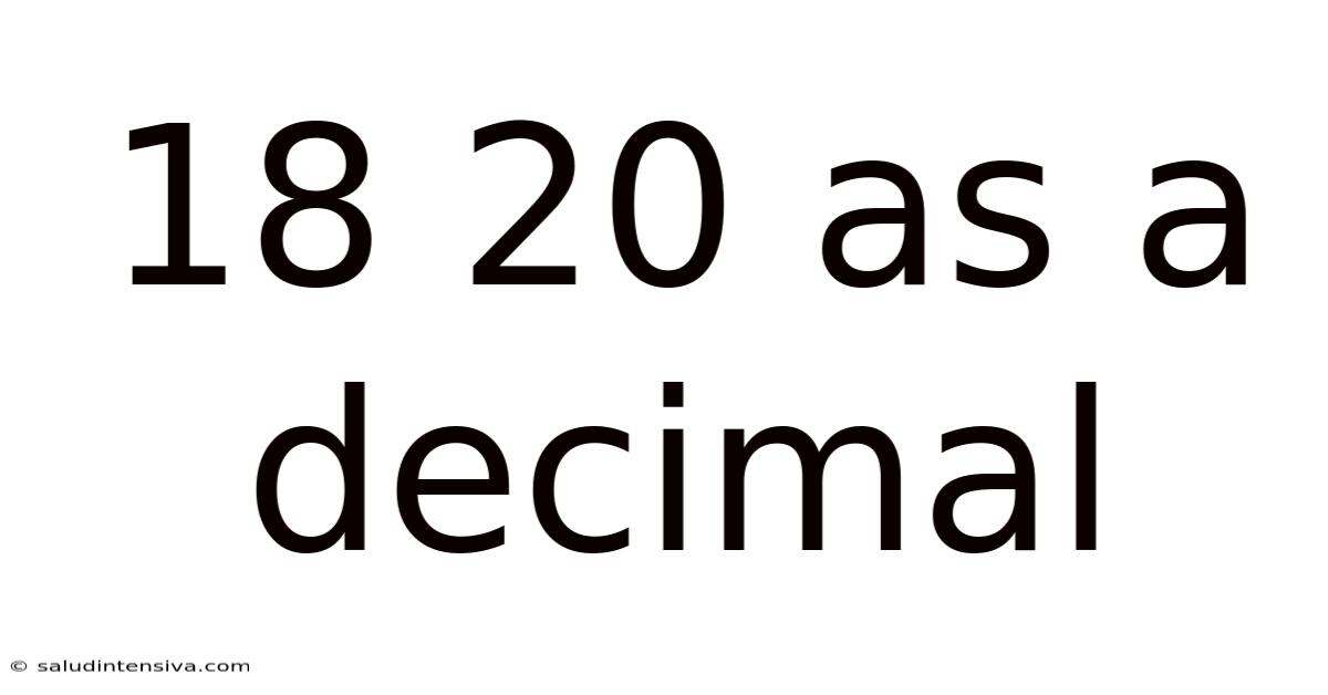 18 20 As A Decimal