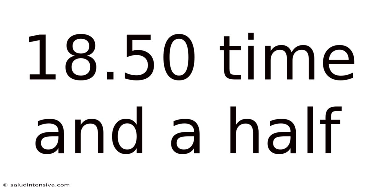 18.50 Time And A Half