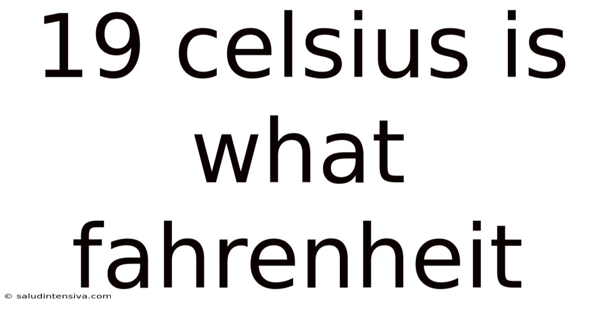 19 Celsius Is What Fahrenheit