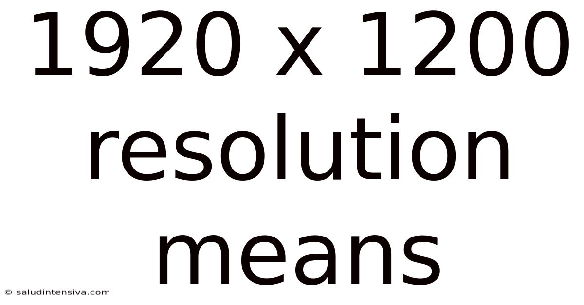 1920 X 1200 Resolution Means
