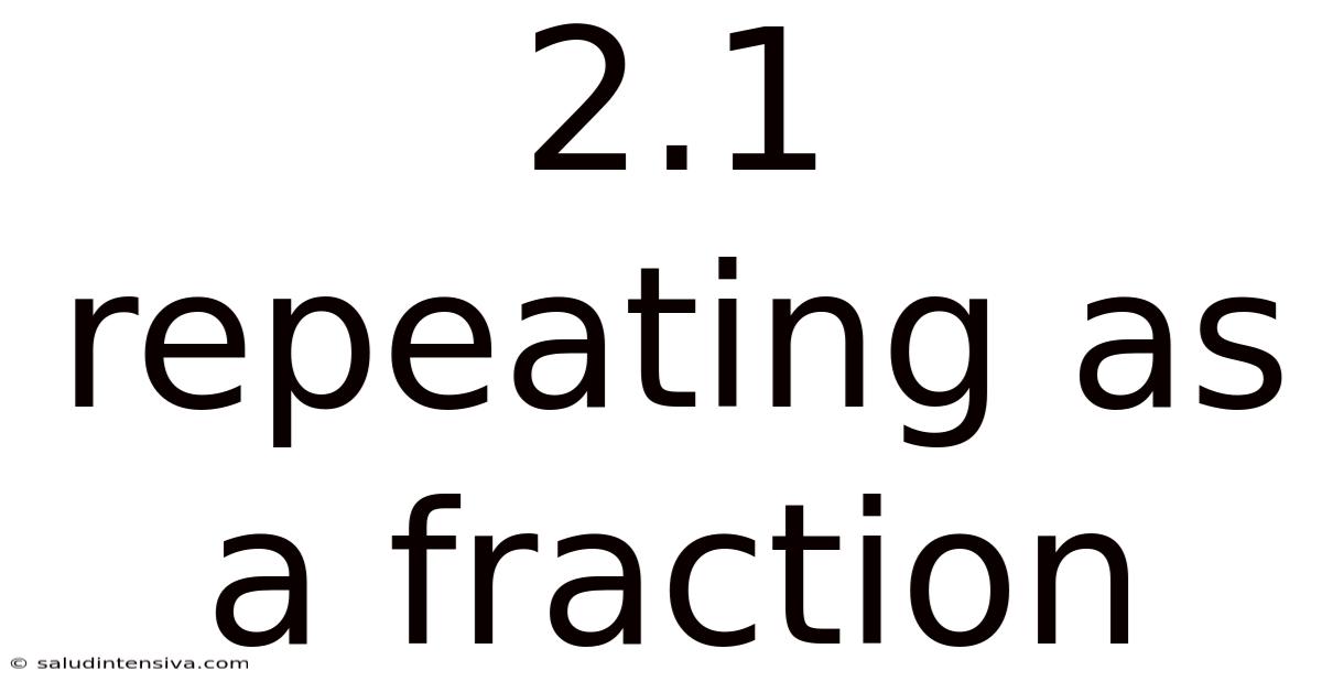 2.1 Repeating As A Fraction