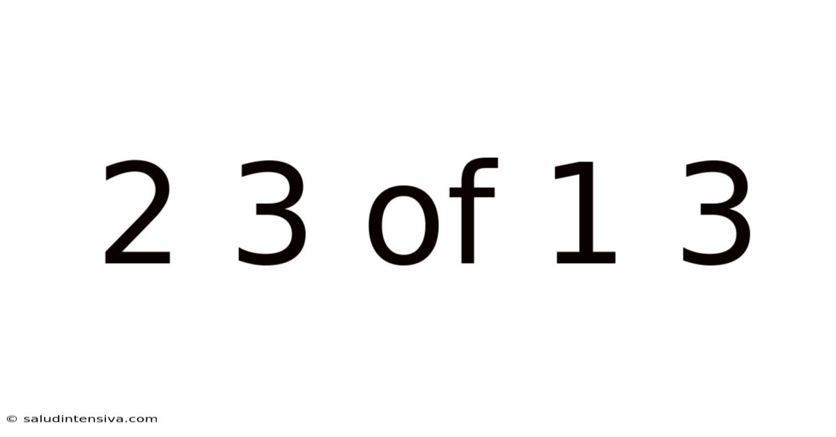 2 3 Of 1 3