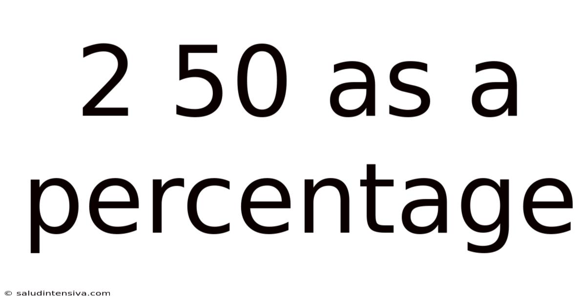 2 50 As A Percentage
