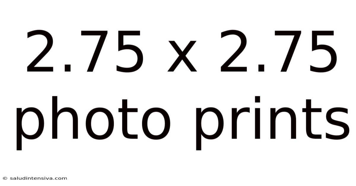 2.75 X 2.75 Photo Prints
