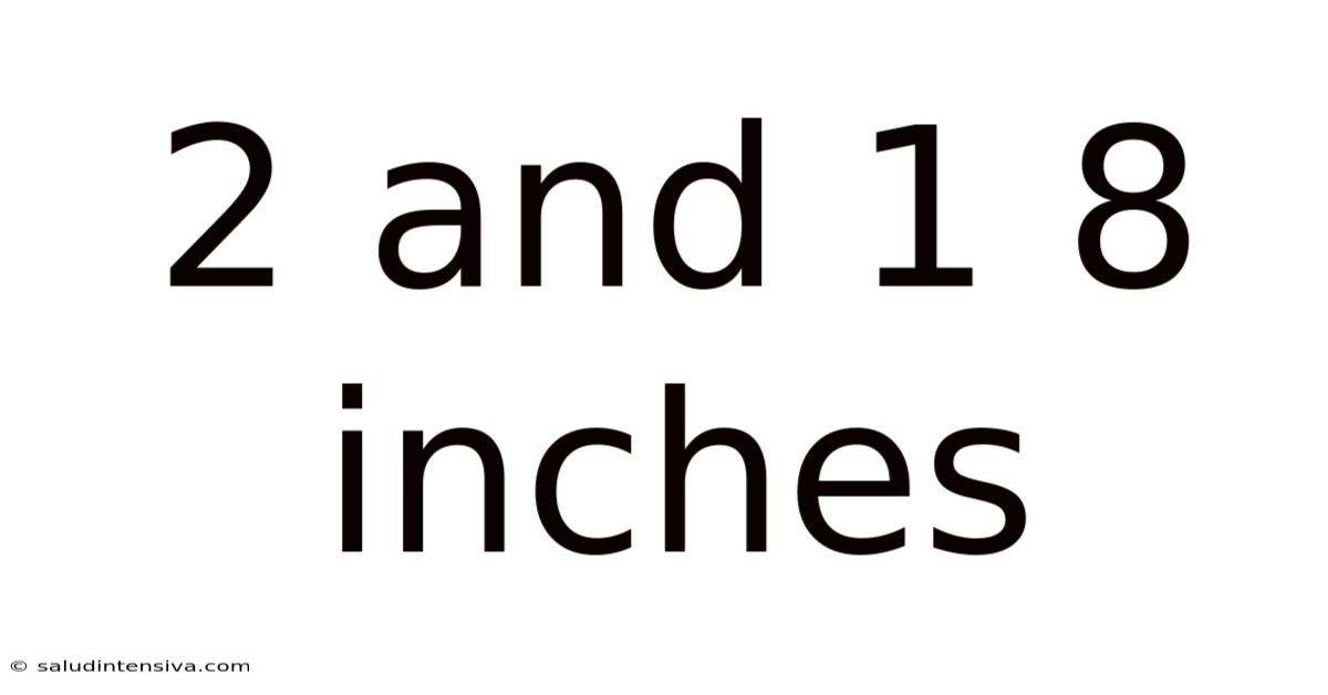 2 And 1 8 Inches