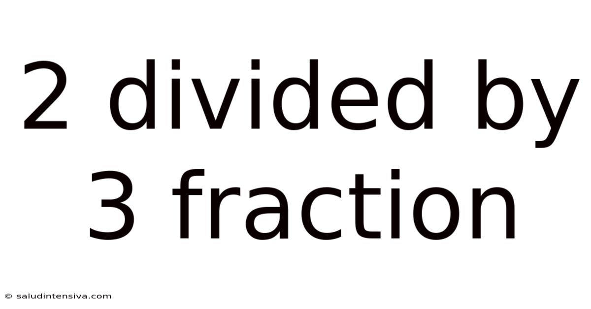 2 Divided By 3 Fraction