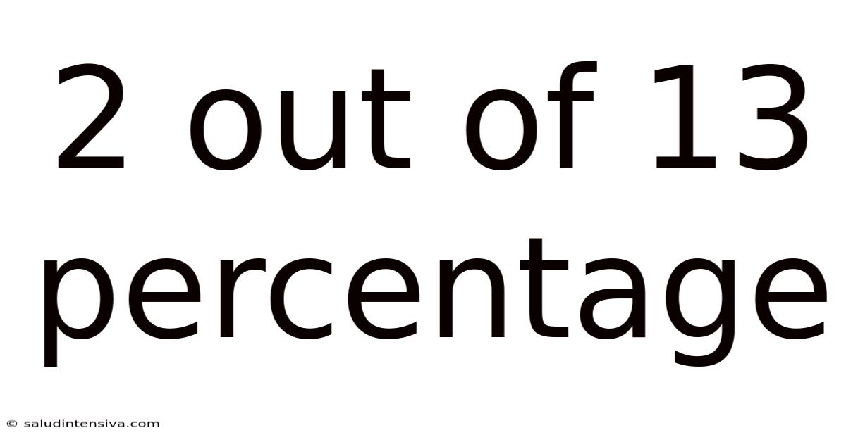 2 Out Of 13 Percentage