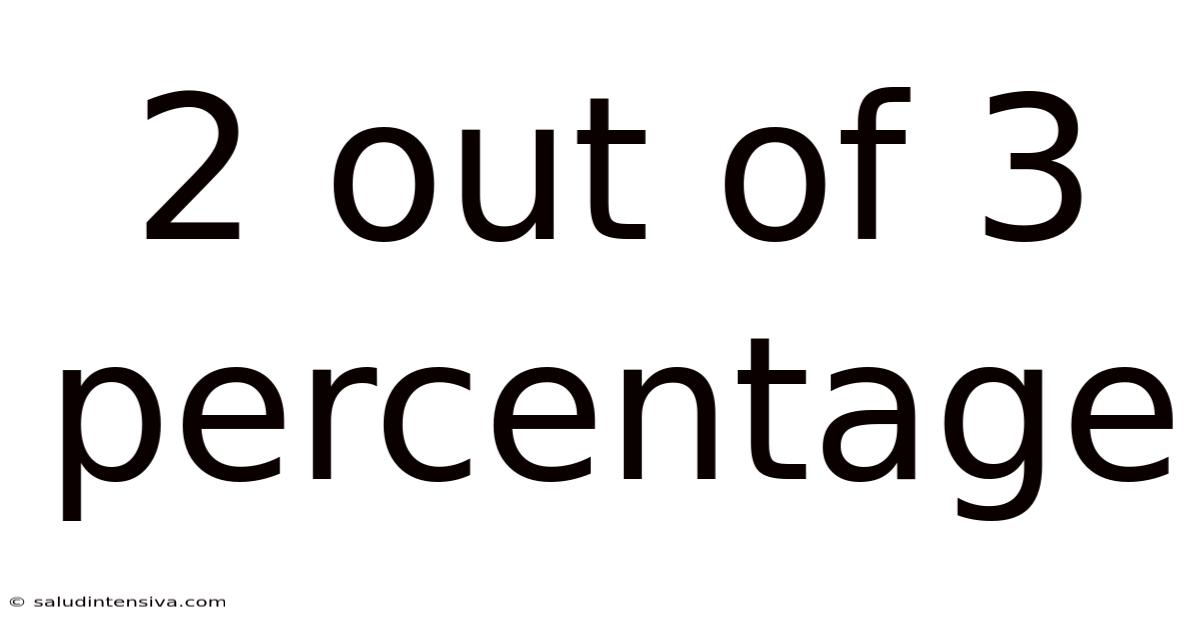 2 Out Of 3 Percentage