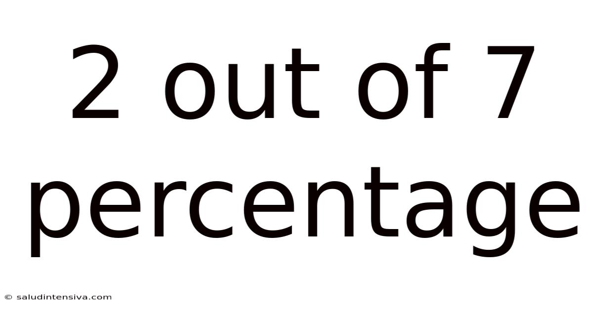 2 Out Of 7 Percentage