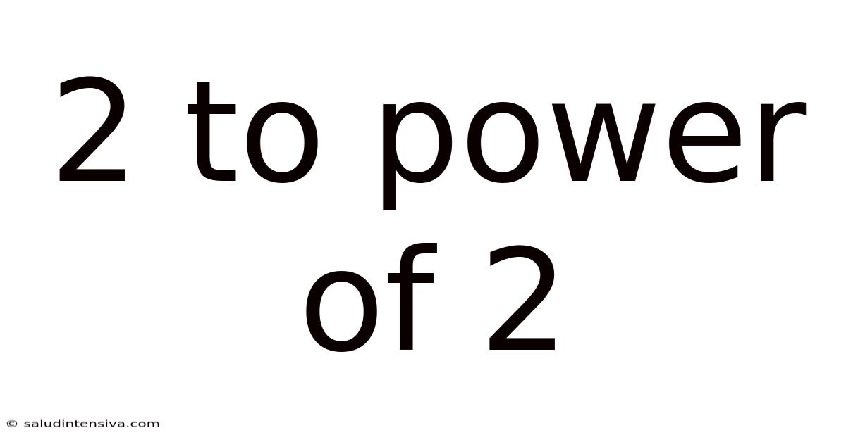 2 To Power Of 2
