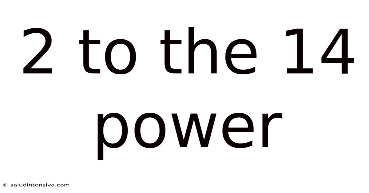 2 To The 14 Power