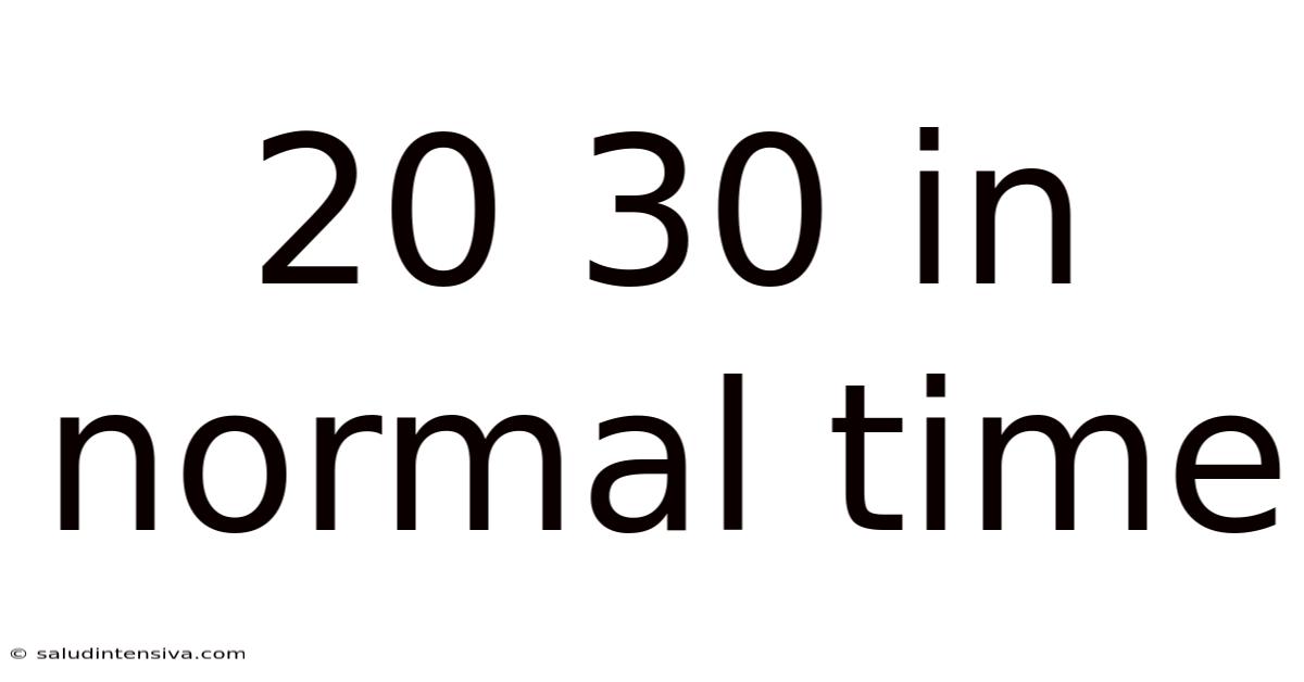 20 30 In Normal Time