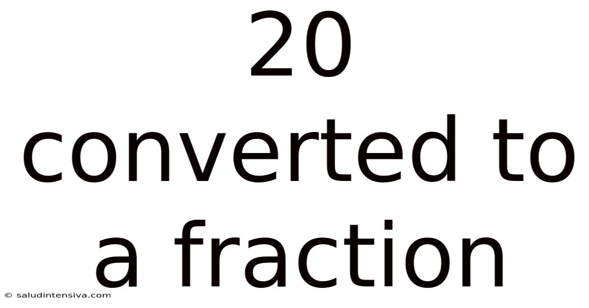 20 Converted To A Fraction