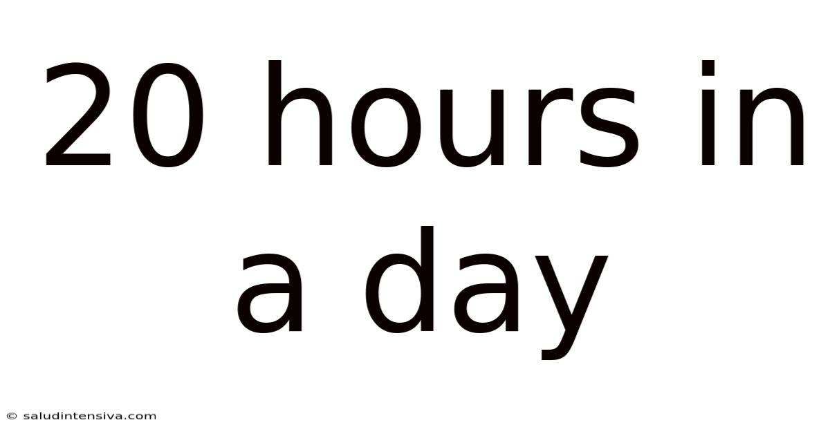 20 Hours In A Day