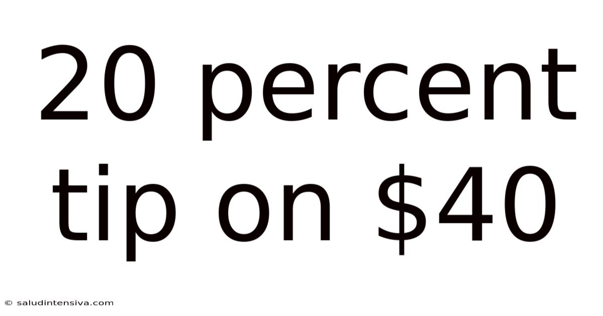 20 Percent Tip On $40