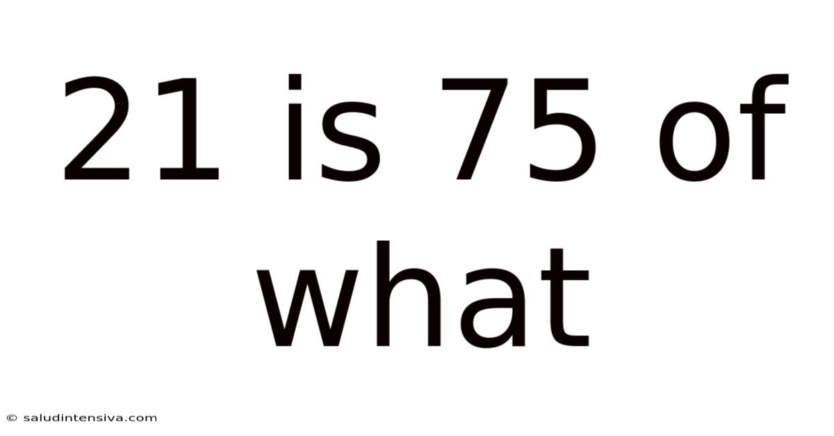 21 Is 75 Of What