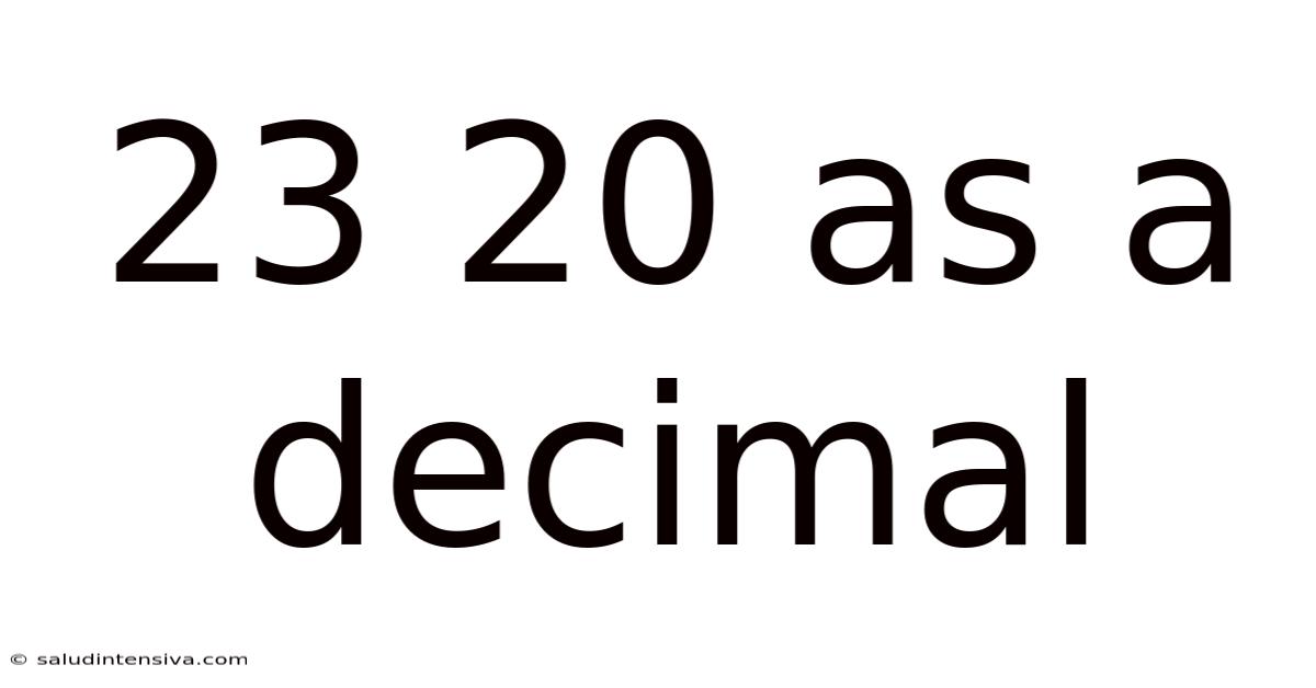 23 20 As A Decimal