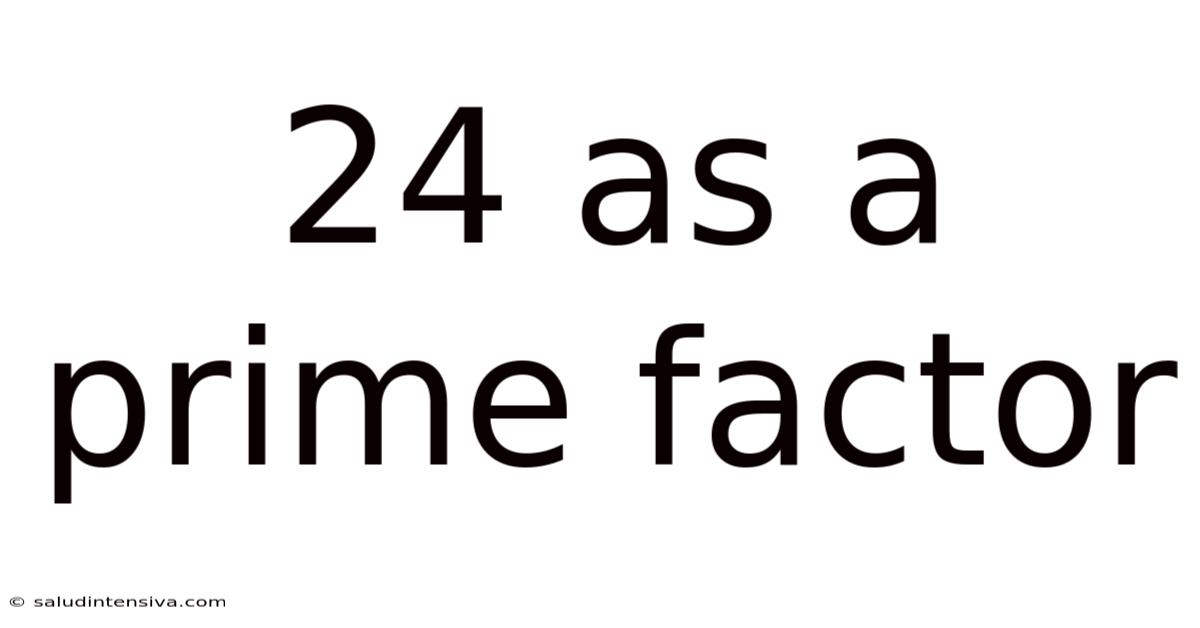 24 As A Prime Factor
