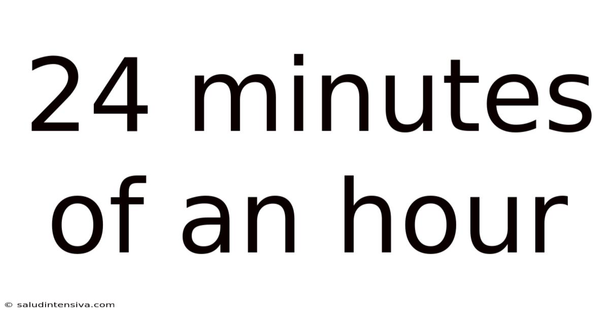 24 Minutes Of An Hour