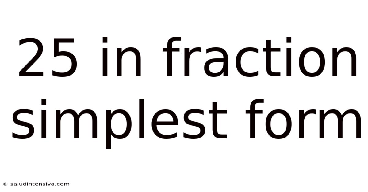 25 In Fraction Simplest Form