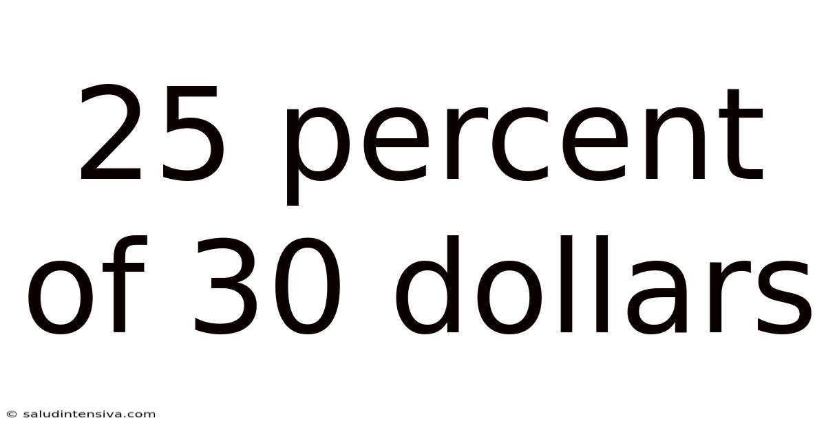 25 Percent Of 30 Dollars