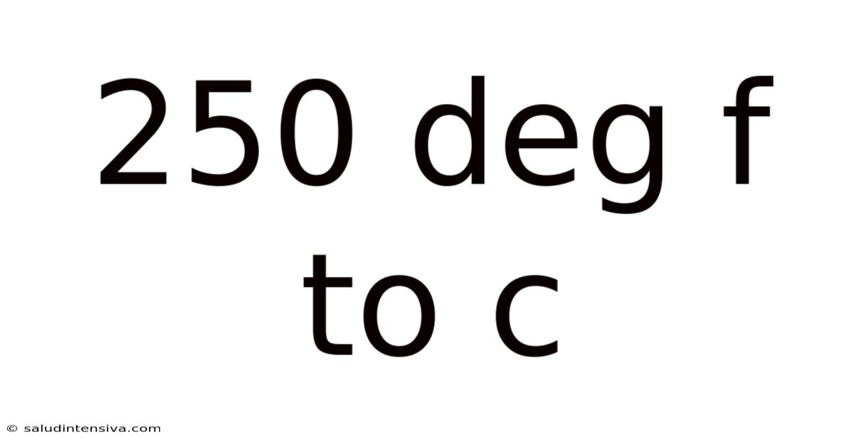 250 Deg F To C