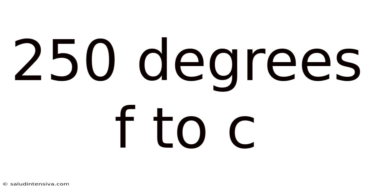 250 Degrees F To C