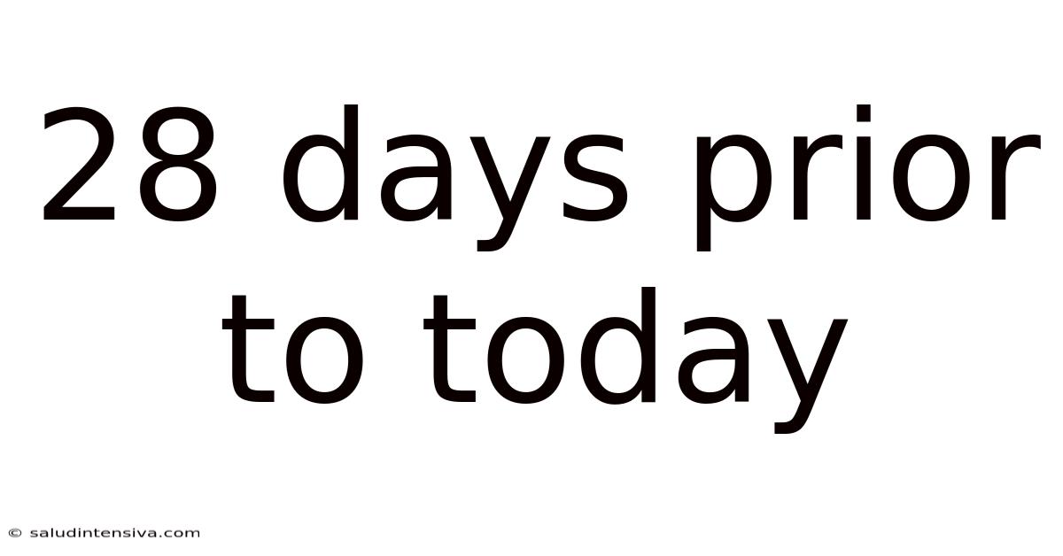 28 Days Prior To Today