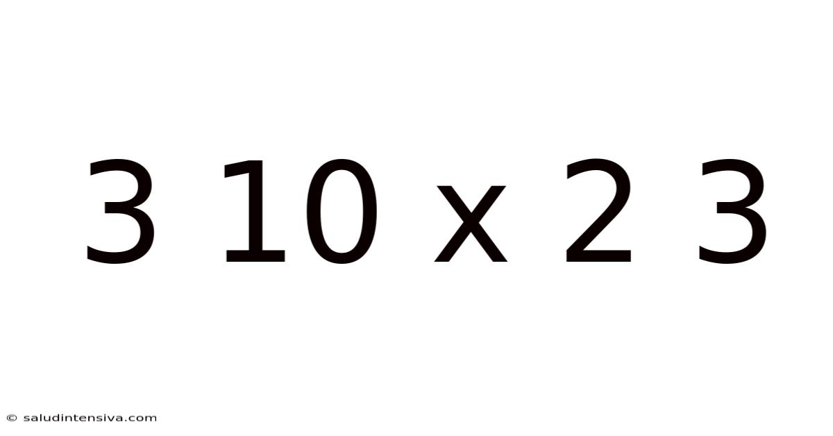 3 10 X 2 3