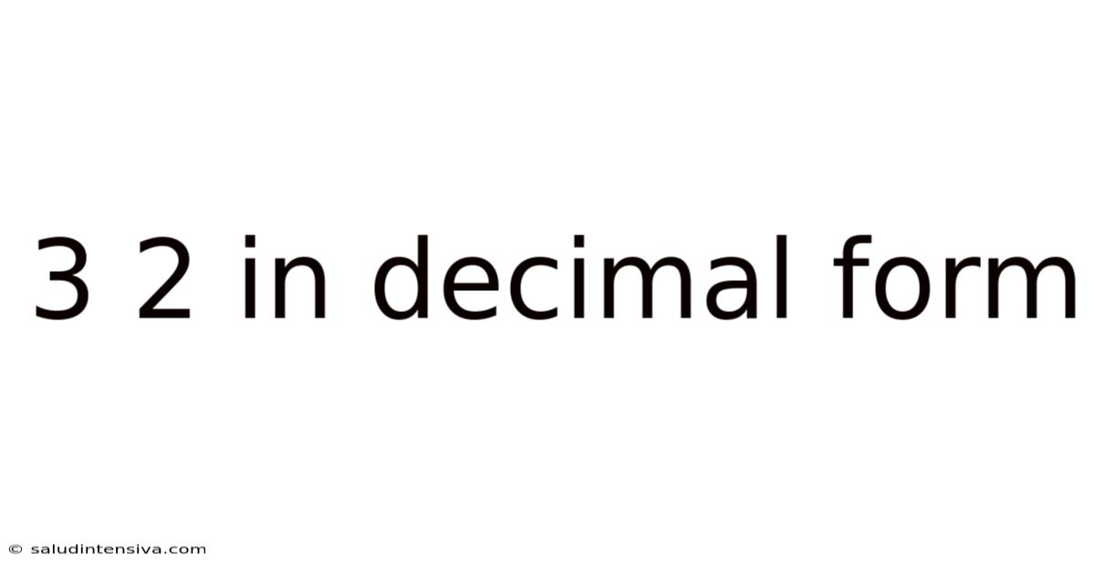 3 2 In Decimal Form