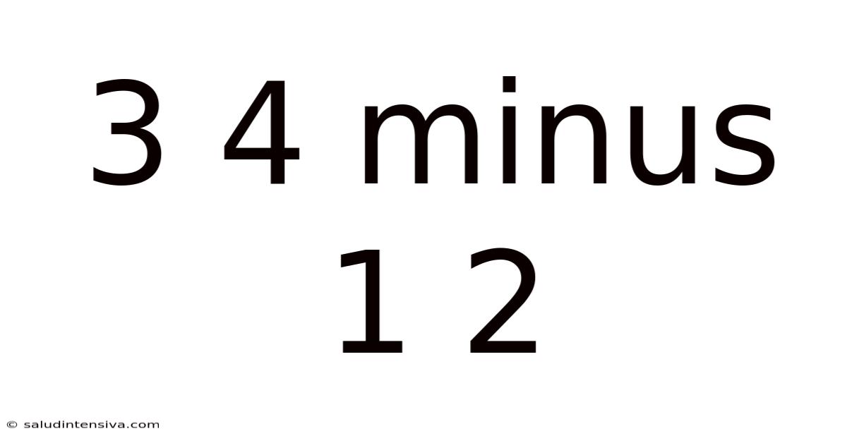 3 4 Minus 1 2