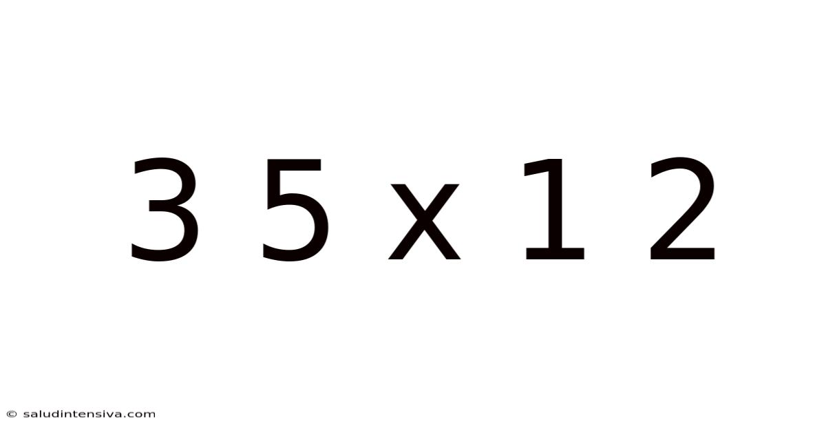 3 5 X 1 2
