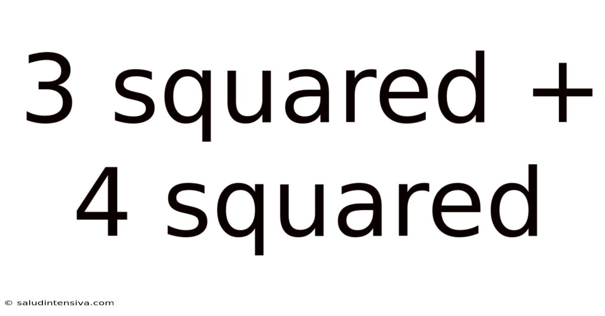 3 Squared + 4 Squared