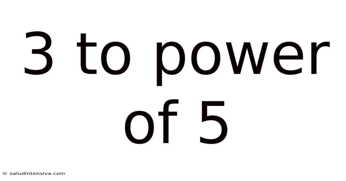 3 To Power Of 5