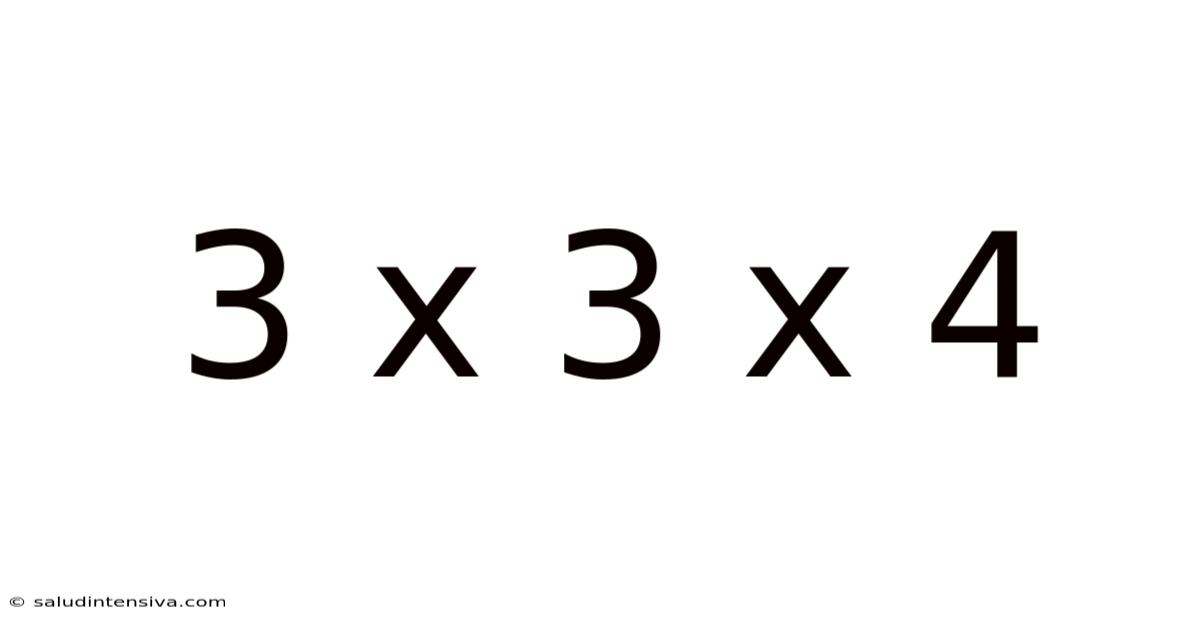 3 X 3 X 4
