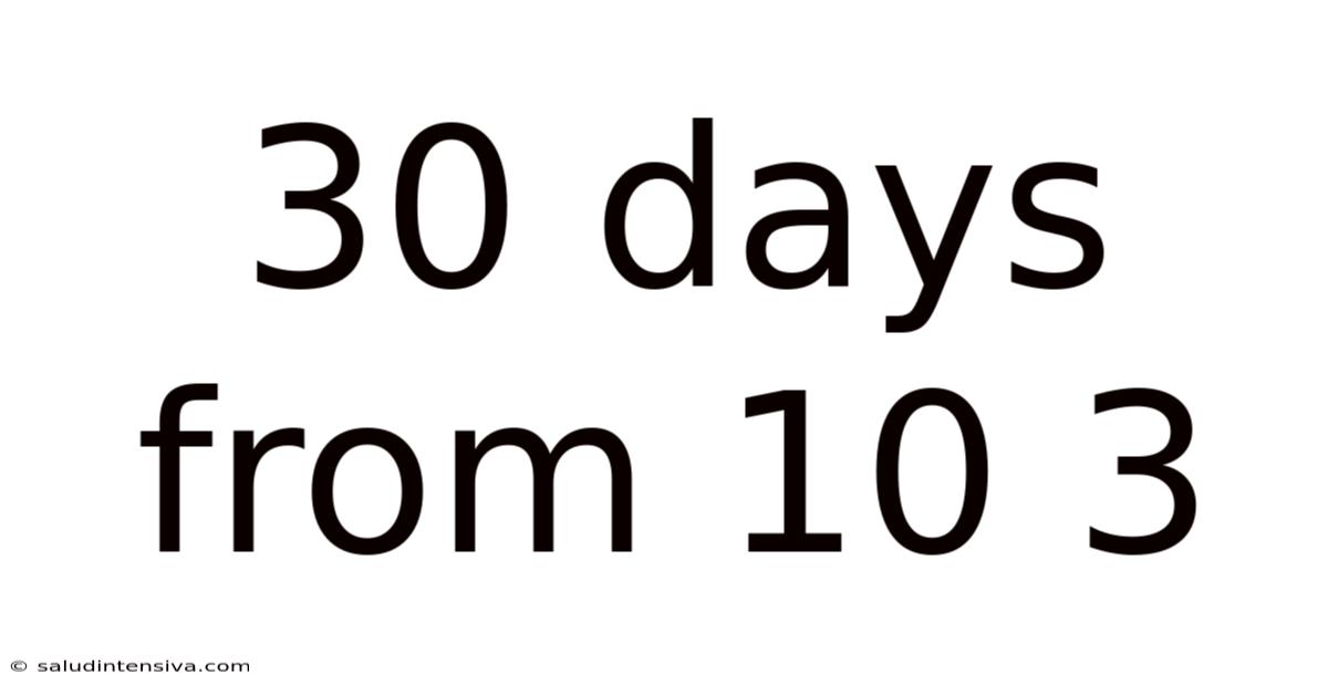 30 Days From 10 3
