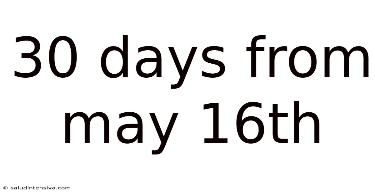 30 Days From May 16th