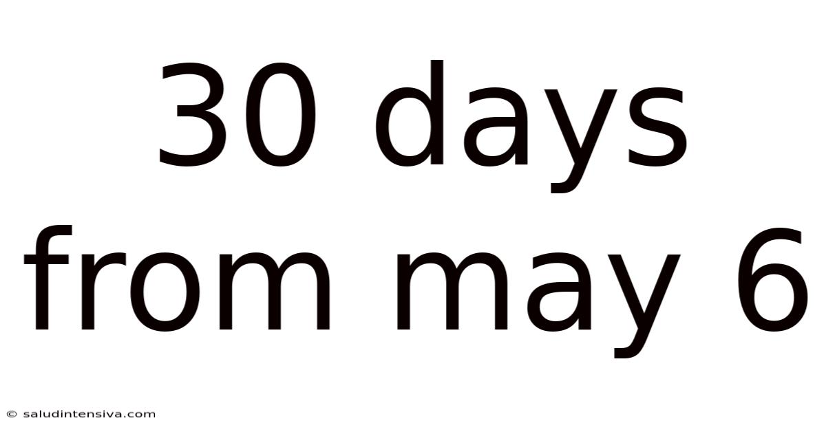 30 Days From May 6