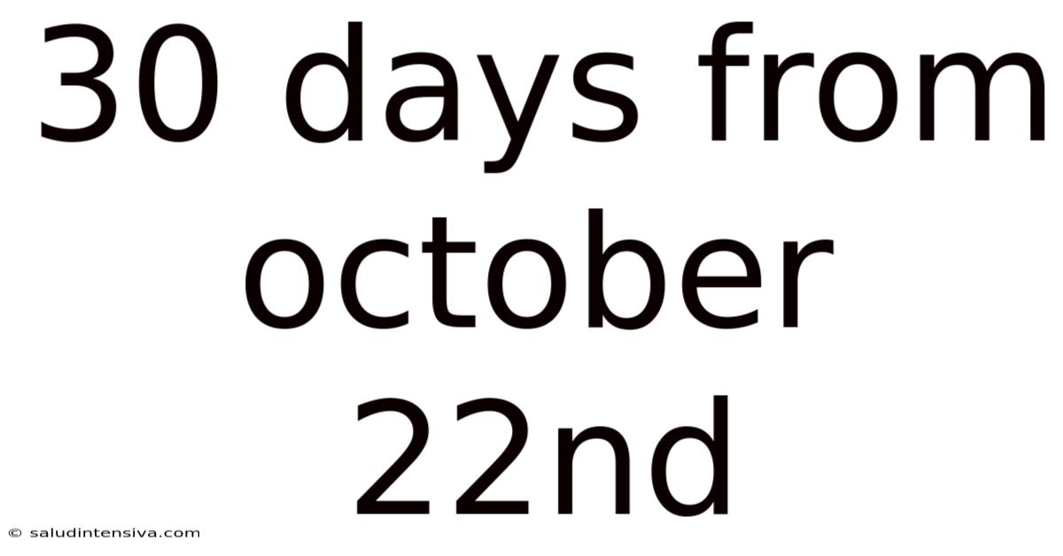 30 Days From October 22nd