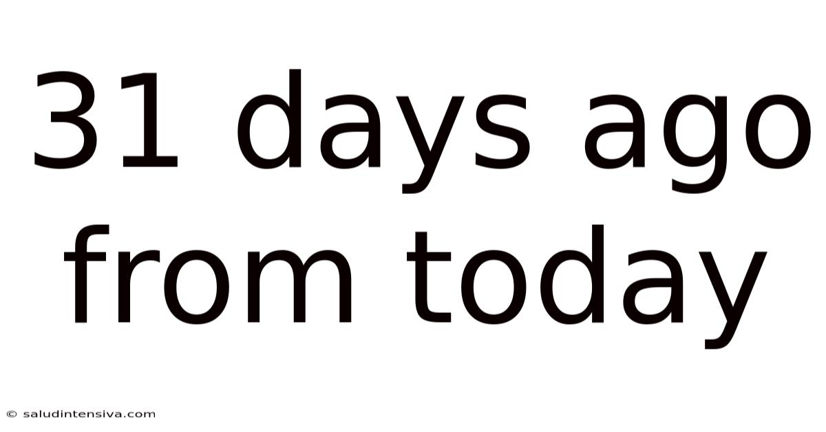 31 Days Ago From Today