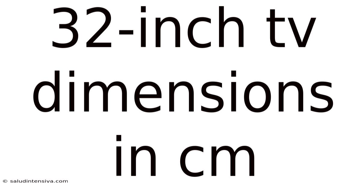 32-inch Tv Dimensions In Cm
