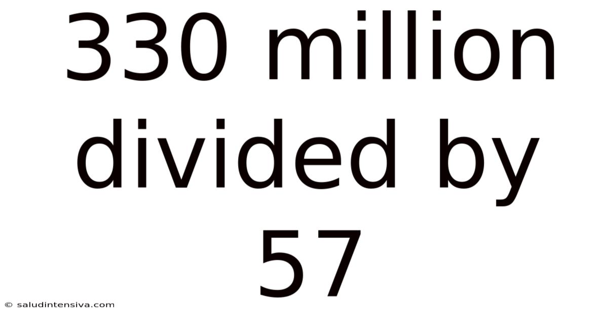 330 Million Divided By 57