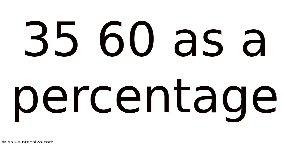 35 60 As A Percentage