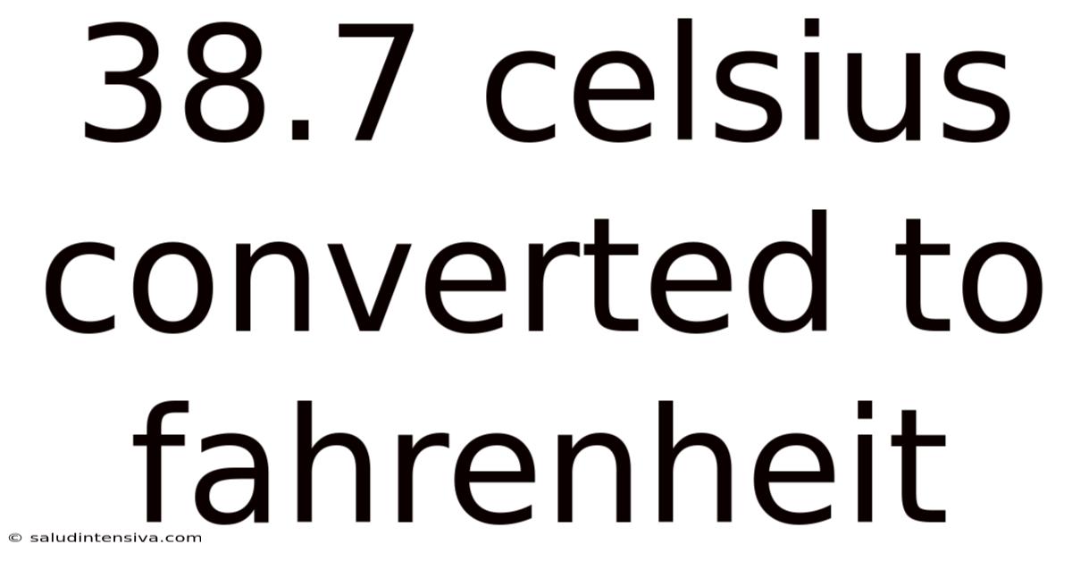 38.7 Celsius Converted To Fahrenheit