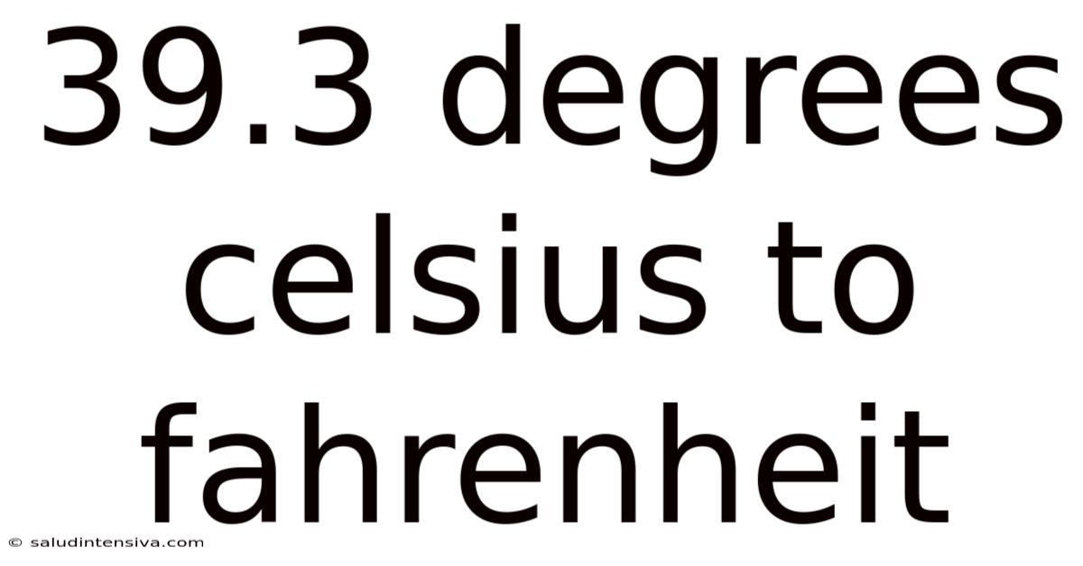 39.3 Degrees Celsius To Fahrenheit