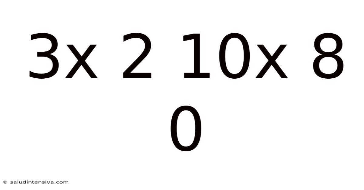 3x 2 10x 8 0