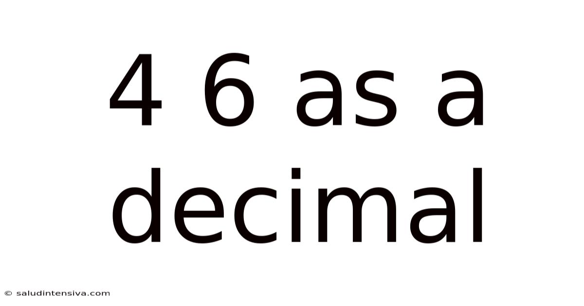 4 6 As A Decimal