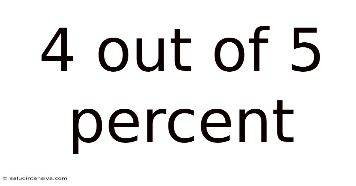 4 Out Of 5 Percent